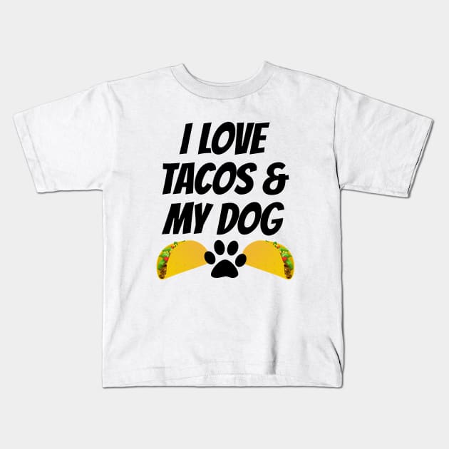 I Love Tacos And My Dog Kids T-Shirt by LunaMay